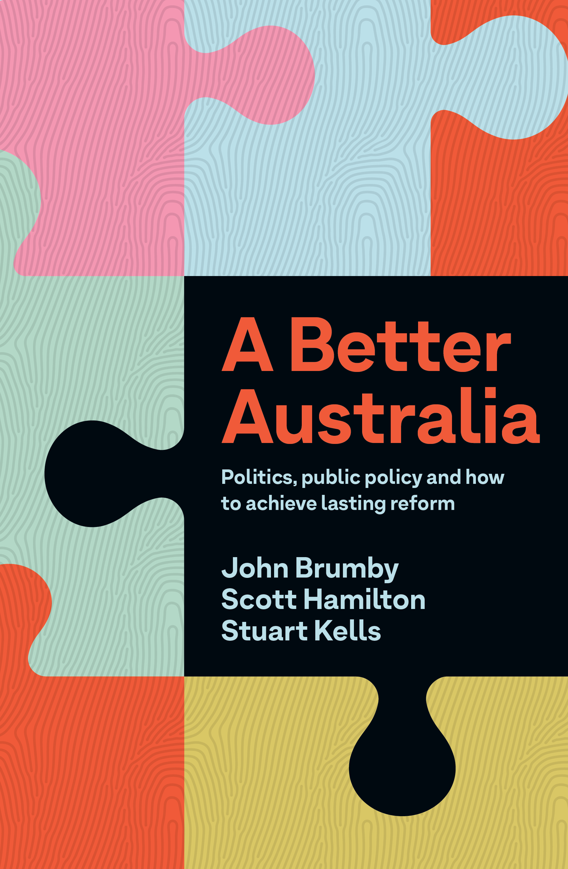 A Better Australia: Politics, public policy and how to achieve lasting reform